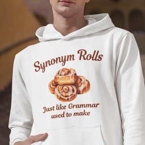 Cinnamon rolls pun hoodie. Synonym rolls just like your grammar grandma used to make funny hooded sweatshirt