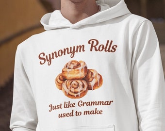 Cinnamon rolls pun hoodie. Synonym rolls just like your grammar grandma used to make funny hooded sweatshirt