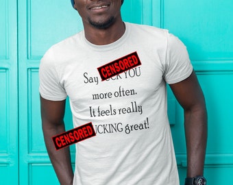 F word short sleeve unisex t-shirt. Say fck you more often , it feels great. Inappropriate profanity shirt.