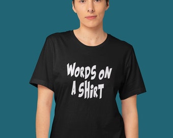 Words on a shirt sarcastic funny T-shirt.