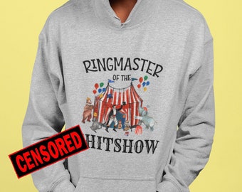 Funny circus ringmaster unisex hoodie. Ringmaster of the *hitshow hooded sweatshirt