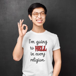 I'm going to hell t-shirt. Religion humor t-shirt.