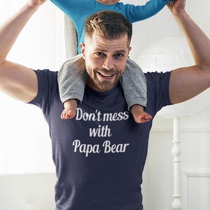 Don't mess with Papa Bear short sleeve unisex T-shirt for dad.