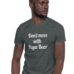 Don't mess with Papa Bear short sleeve unisex T-shirt for image 4