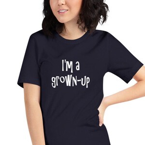 I'm a grown-up T-shirt. Funny adulting shirt. image 3