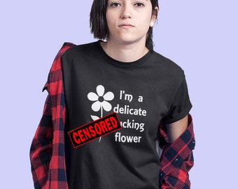 Delicate flower t-shirt. Sarcastic profanity f word short sleeve shirt. NSFW