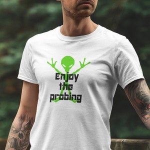 Alien probing funny T-shirt. Enjoy the probing short sleeve unisex t-shirt. UFO abduction joke