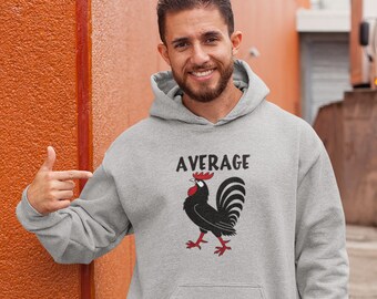 Rooster size joke hoodie. Average size funny hooded sweatshirt for him