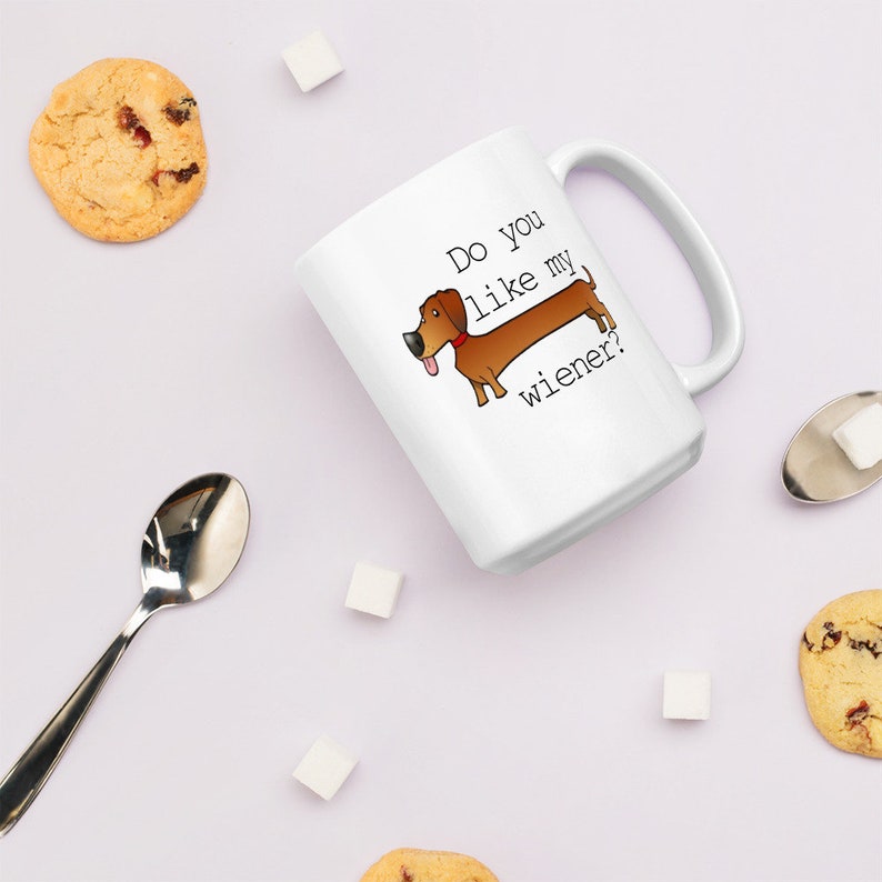 Wiener Coffee Mug Do You Like My Wiener Weenie Dachshund Etsy