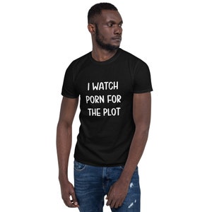 I watch porn for the plot t-shirt. Funny inappropriate adult sexual humor shirt. image 5