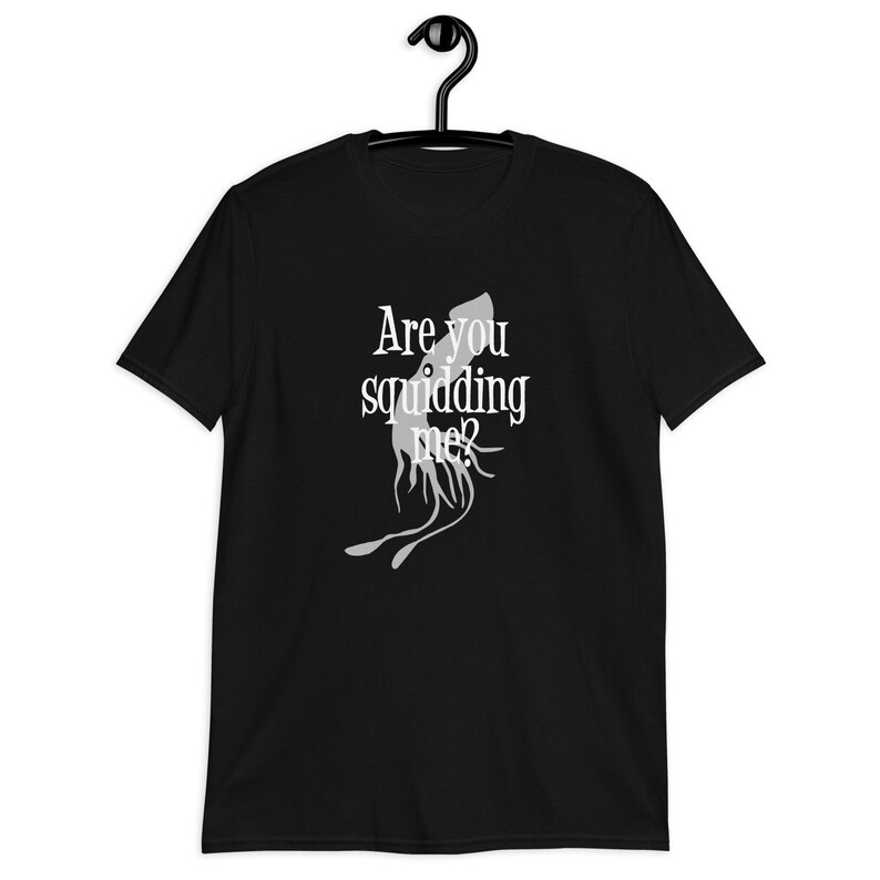 Squid pun T-shirt. Are you squidding kidding me funny Dad joke animal pun shirt. Black