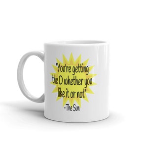 Funny sun quote vitamin D joke ceramic mug. You're getting the D sarcastic penis joke adult sexual humor mug. 11 Fluid ounces