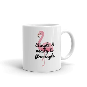 Single and ready to mingle flamingo pun mug. Single and ready to flamingle funny gift image 3