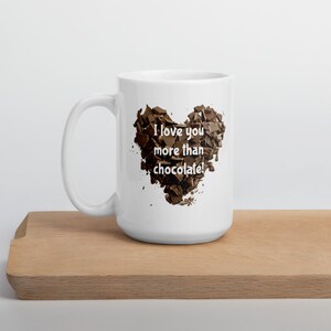 I love you more than chocolate funny gift mug. Chocoholic ceramic coffee mug. image 1