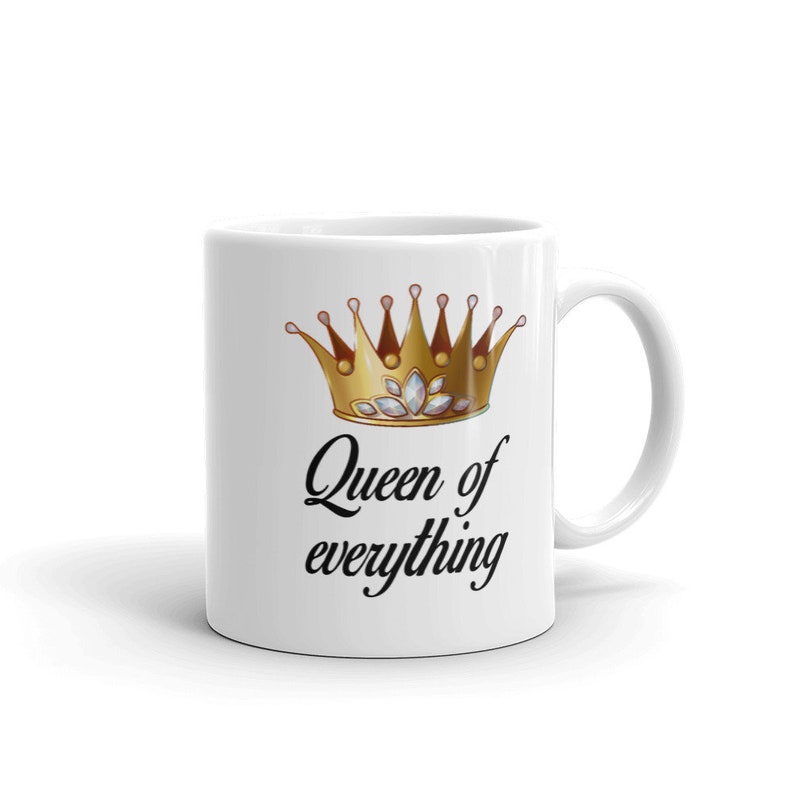 Queen of everything mug. Funny sarcastic feminist boss lady gift image 3