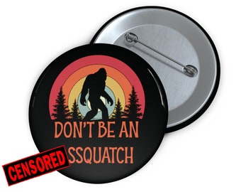 Sasquatch pinback button. Funny sarcastic humor pin