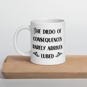 Consequences quote ceramic coffee tea mug