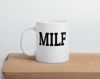 MILF coffee mug, sexy mom , mom I want to F, new mother, gifts for mom, Mothers day gift, sex joke, gift for her, baby mama