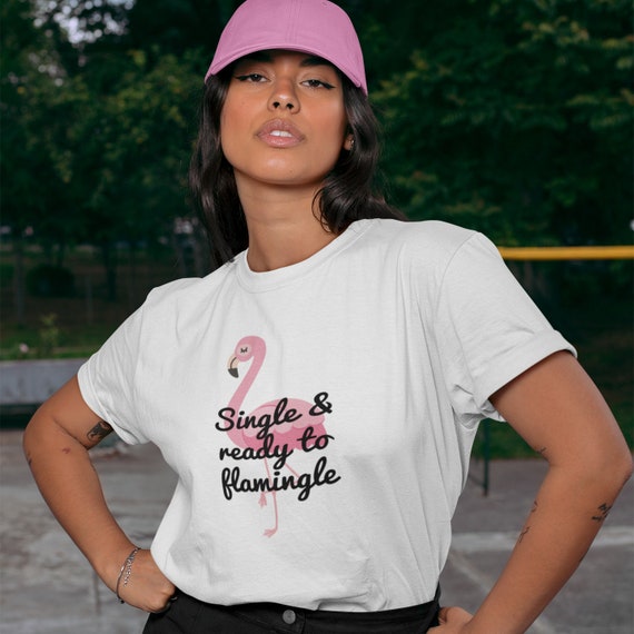 Flamingo Pun T-shirt. Single and Ready 