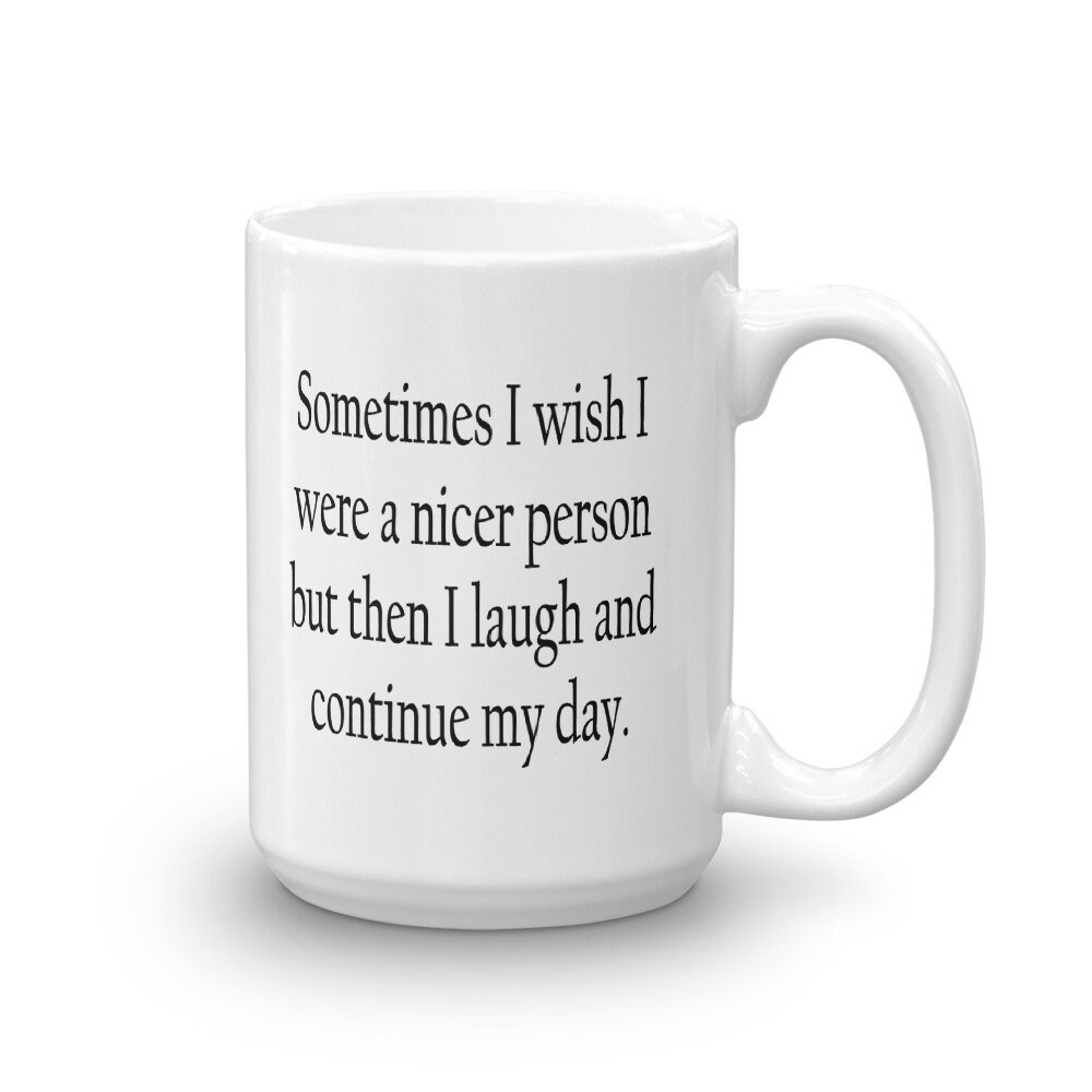 Nicer person mug wish I was nicer I'm not nice mean | Etsy