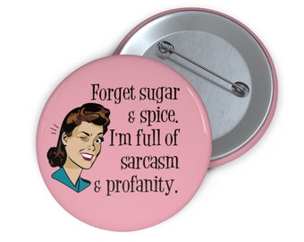 Full of sarcasm and profanity pinback button