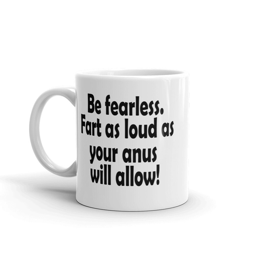 Fart Jokes Mug. Be Fearless Sarcastic Inappropriate Humor Etsy UK