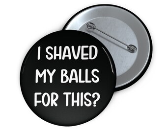 Shaved balls pinback button. Funny sarcastic humor pin