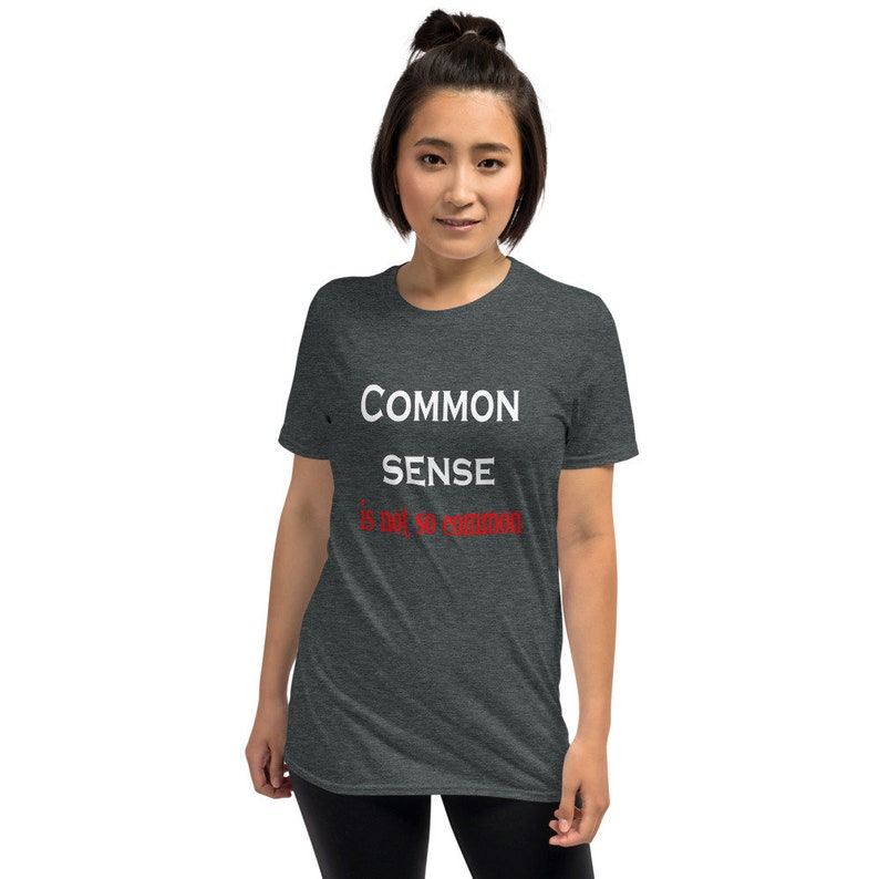 Common sense is not so common funny t-shirt. Short sleeve unisex common sense quote shirt. image 5