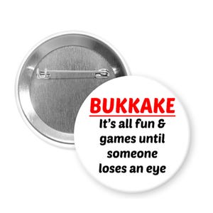 It&#39;s all fun and games pin-back button. Bukkake party adult humor pin