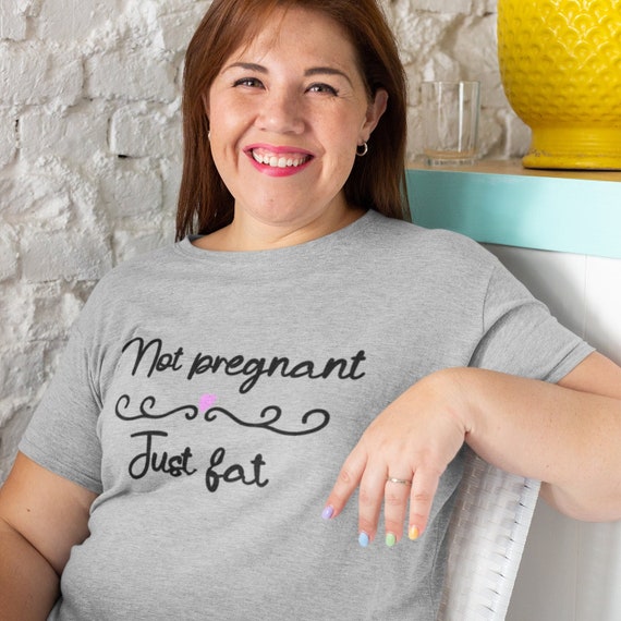 Body positivity T-shirt. Normalize fat bodies not pregnant just fat short sleeve tshirt.