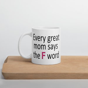 Funny Great Mom mug. Mommy has a potty mouth f word coffee mug.