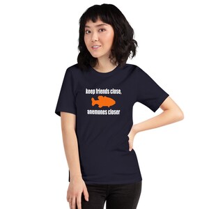 Friends and enemies fish pun unisex T-shirt. Keep friends image 5