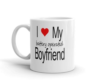 Battery Operated Boyfriend Vibrator Masturbation Humor Ceramic Mug. I Love  My Boyfriend Funny Sexual Humor Coffee Mug. 