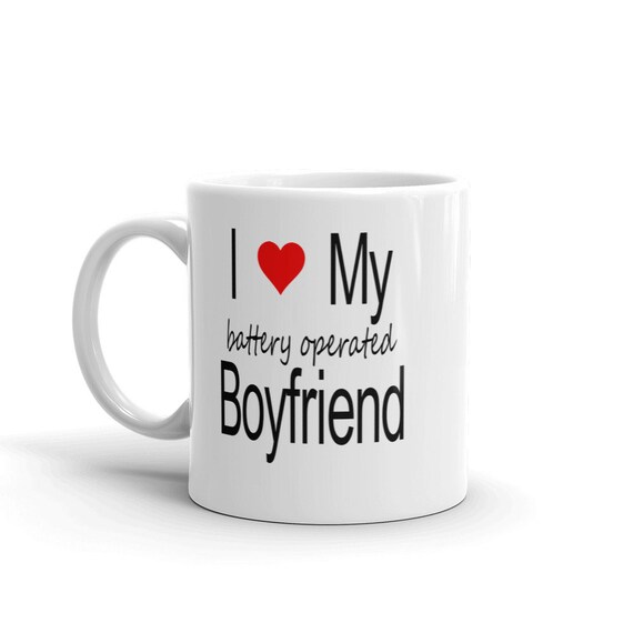 Battery Operated Boyfriend Vibrator Masturbation Humor Ceramic Mug. I Love  My Boyfriend Funny Sexual Humor Coffee Mug. 