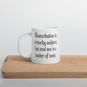 Touchy subject funny self love joke mug. Funny adult mug.