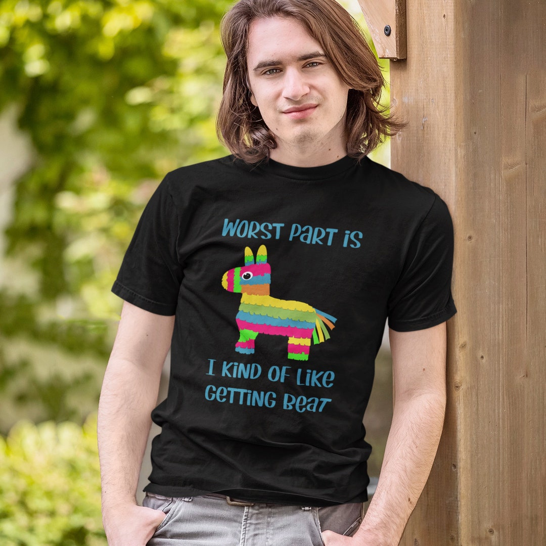 Funny Pinata Humor Short-sleeve Unisex T-shirt. I Kind of Like Getting ...