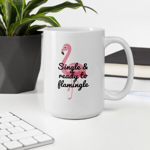 Single and ready to mingle flamingo pun mug. Single and ready to flamingle funny gift image 4