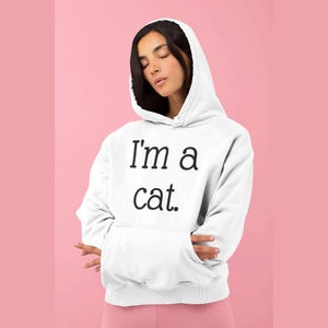 I&#39;m a cat hoodie. Cute cat lady cat lover hooded sweatshirt.