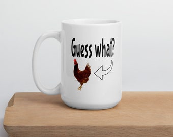 Guess what? Chicken butt coffee mug. Funny childhood chicken joke.