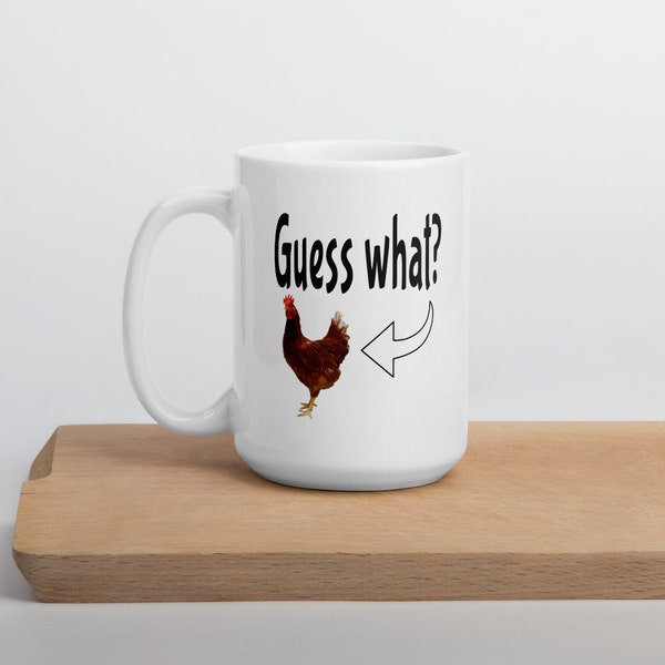 Guess what? Chicken butt coffee mug. Funny childhood chicken joke.