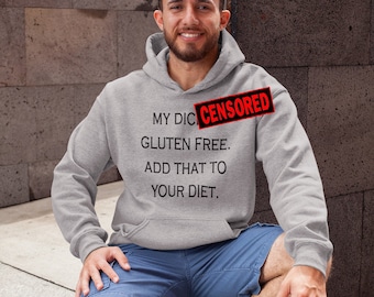 Funny gluten free D penis inappropriate sexual humor unisex hoodie. Add that to your diet hooded sweatshirt