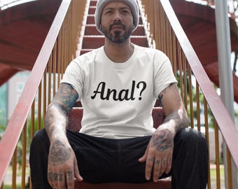 Camiseta unisex de manga corta con pregunta sobre el ano. Camiseta con humor sarcástico e inapropiado para adultos.