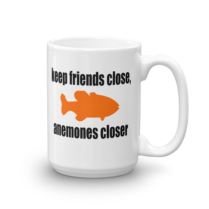 Sea anemone pun mug. Keep friends close, anemones closer. Friends and enemies funny pun dad joke mug. image 6