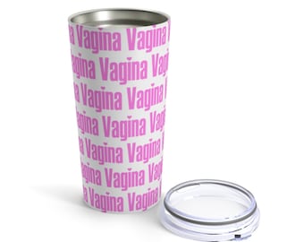 Vagina print 20 oz stainless steel travel mug tumbler with lid. LGBTQ femme vag lover gift.