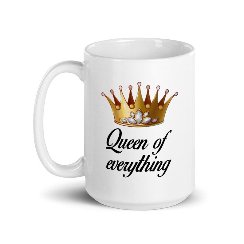 Queen of everything mug. Funny sarcastic feminist boss lady gift image 5