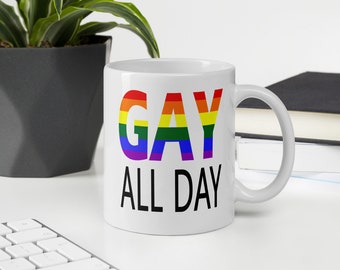 Gay all day mug. Rainbow LGBTQ pride mug.