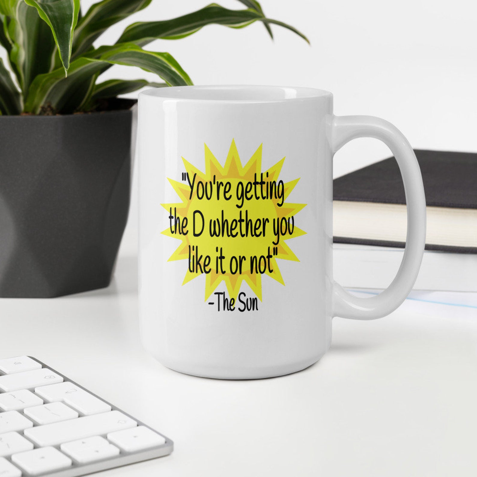 Funny sun quote mug The D sex puns vitamin D sarcasm Etsy