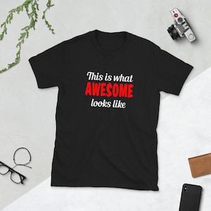 What awesome looks like T-shirt. Sarcastic funny shirt. Black