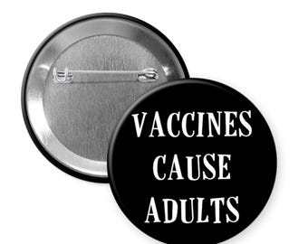 Vaccines cause adults magnet or pinback button