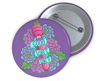 Good vibes only pinback button. Wand vibrator funny suggestive humor pin